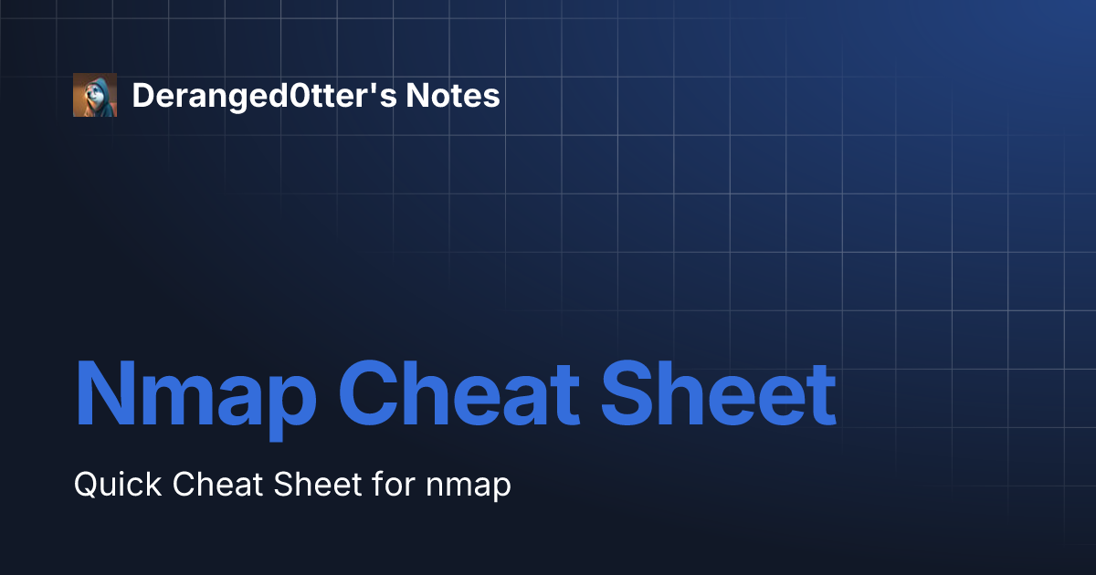 Nmap Cheat Sheet | Deranged0tter's Notes
